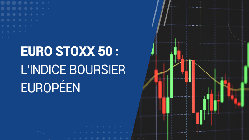 Euro Stoxx 50 : L'indice Clé Des Marchés Financiers Européens - Epargne ...