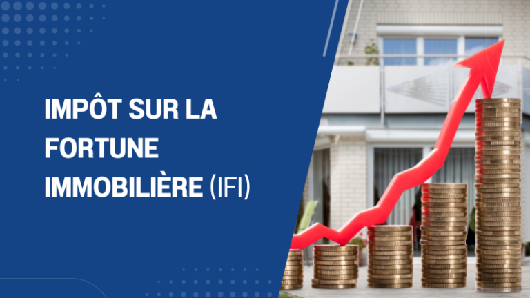 Impôt sur la Fortune Immobilière (IFI)
