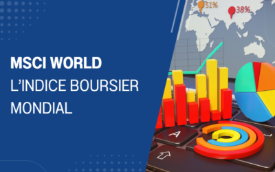 MSCI World : comprendre l’indice phare des marchés mondiaux