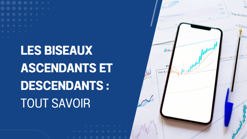 Biseaux ascendants et descendants tout savoir