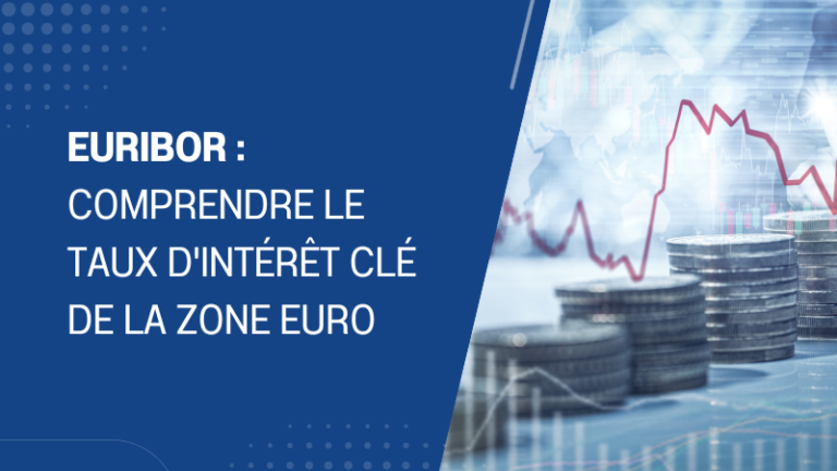 Euribor comprendre le taux d'intérêt clé de la zone euro