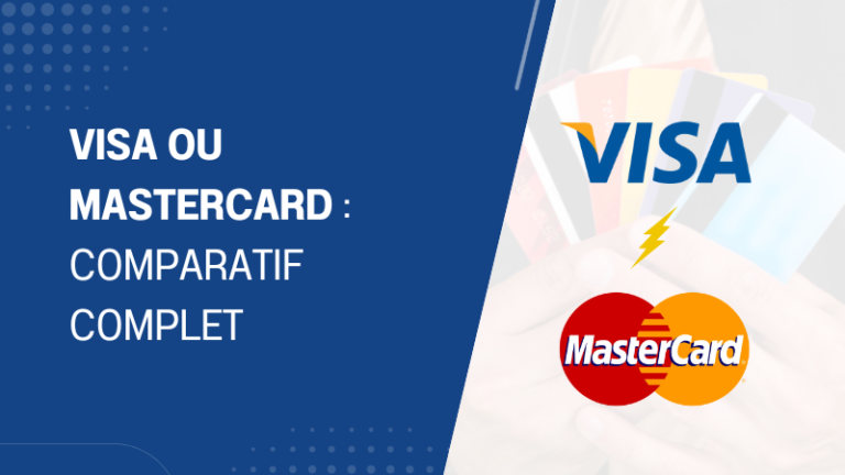 Visa ou Mastercard un comparatif complet pour choisir votre carte