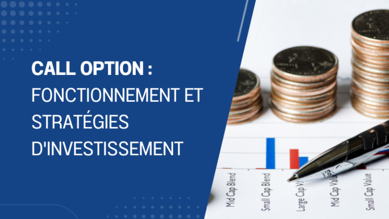 Call option fonctionnement et stratégies d'investissement