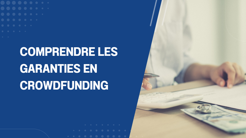 Comprendre les garanties en crowdfunding