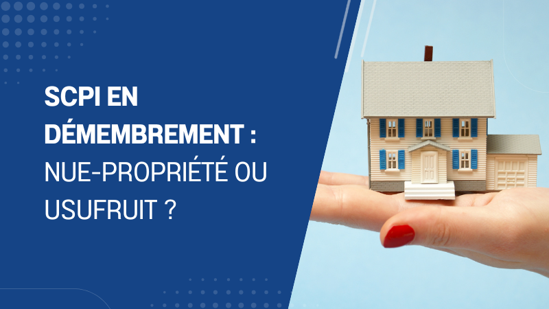 SCPI en démembrement nue-propriété ou usufruit