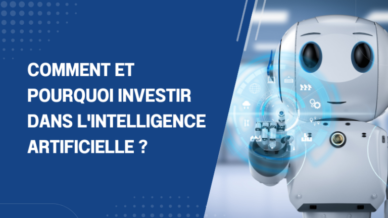 Comment et pourquoi investir dans l'intelligence artificielle