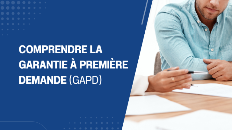 Comprendre la garantie à première demande (GAPD)