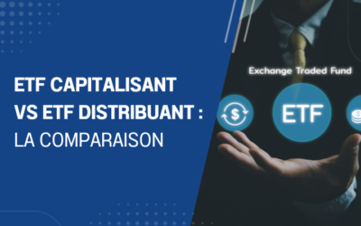 ETF capitalisant vs ETF distribuant : la comparaison
