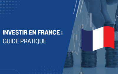 Investir en France : guide pratique
