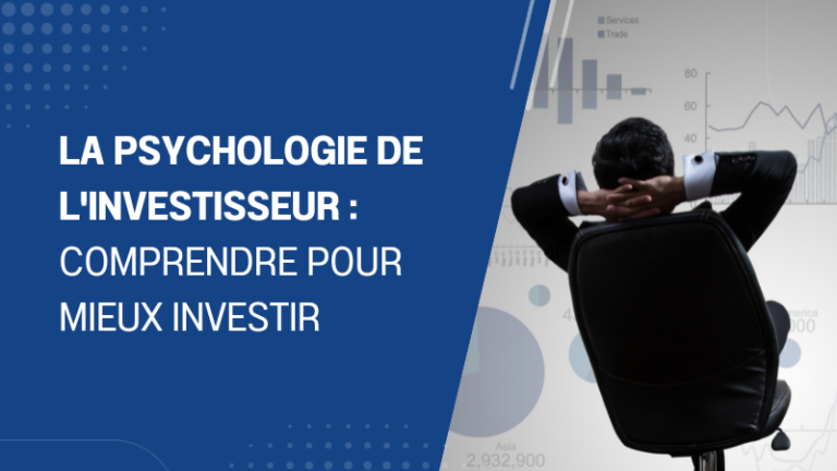 La psychologie de l'investisseur comprendre pour mieux investir