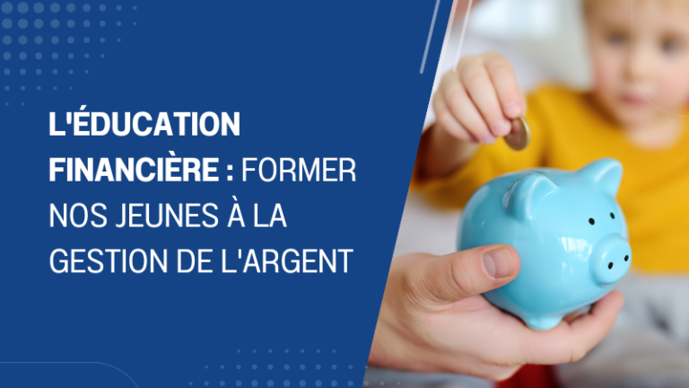 L'éducation financière former nos jeunes à la gestion de l'argent