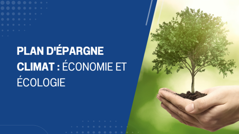 Plan d'épargne climat économie et écologie