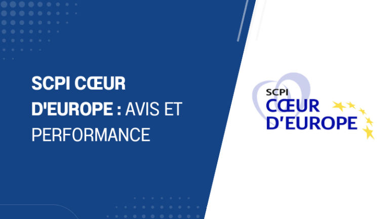SCPI Cœur d'Europe avis et performance