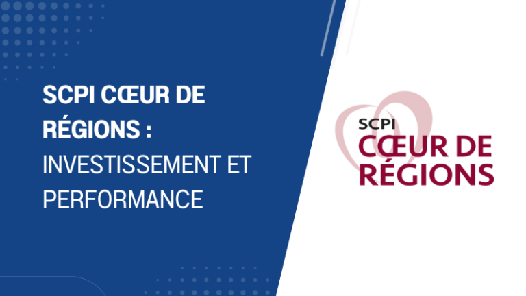 SCPI Cœur de Régions Investissement et performance