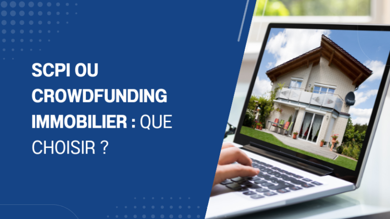 SCPI ou crowdfunding immobilier que choisir