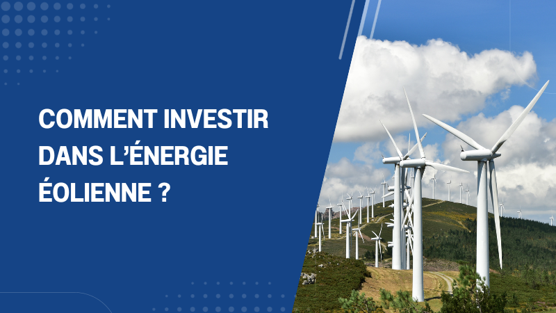 Comment investir dans l’énergie éolienne