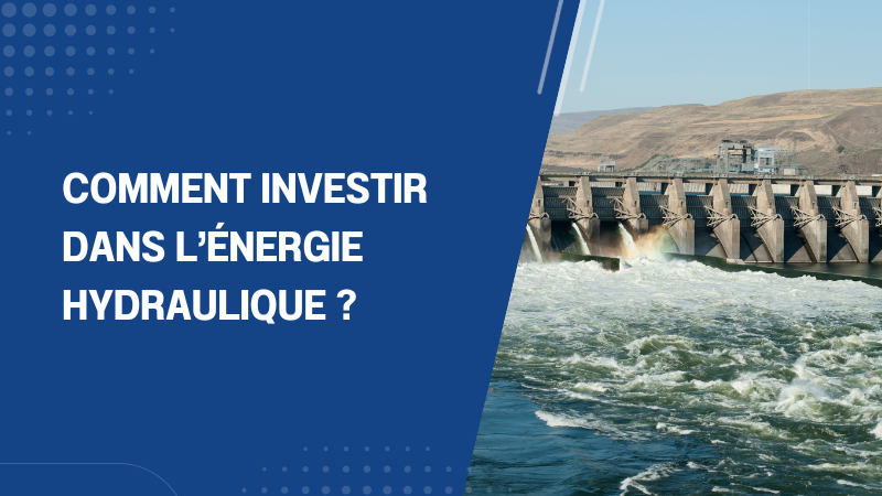 Comment investir dans l’énergie hydraulique 