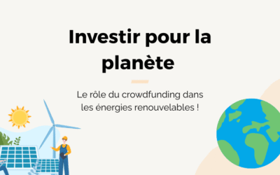Investir pour la planète : le rôle du crowdfunding dans les énergies renouvelables