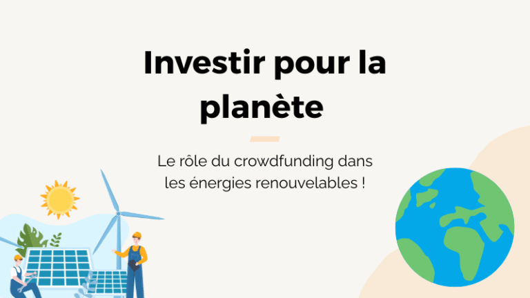 Investir pour la planète le rôle du crowdfunding dans les énergies renouvelables